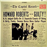 HOWARD ROBERTS / Guilty!!